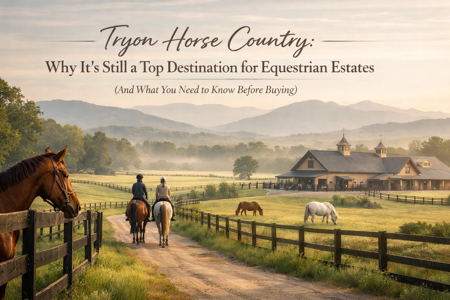 Tryon Horse Country: Why It’s Still a Top Destination for Equestrian Estates (And What You Need to Know Before Buying)