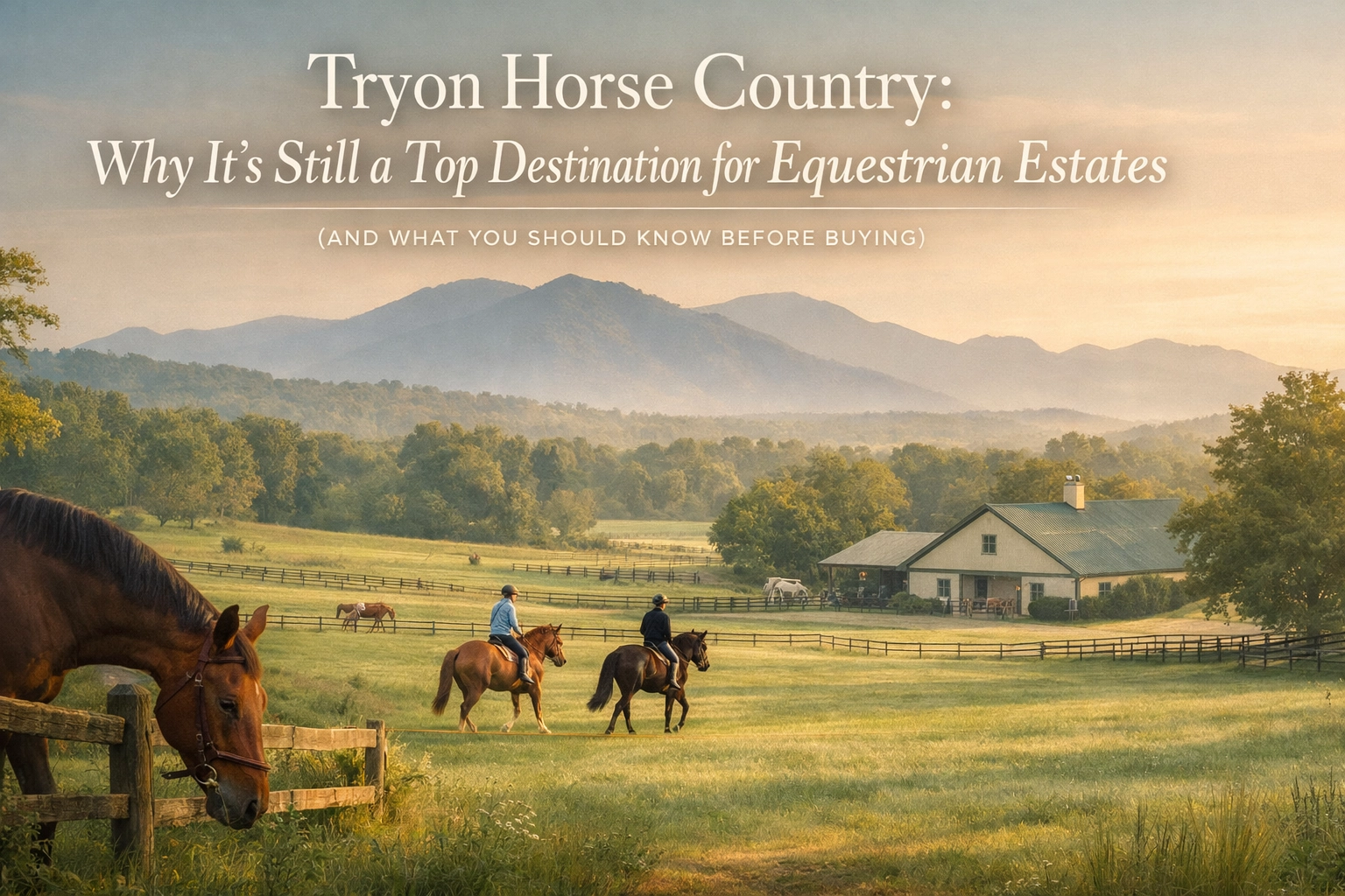 Tryon Horse Country: Why It’s Still a Top Destination for Equestrian Estates (And What You Should Know Before Buying)