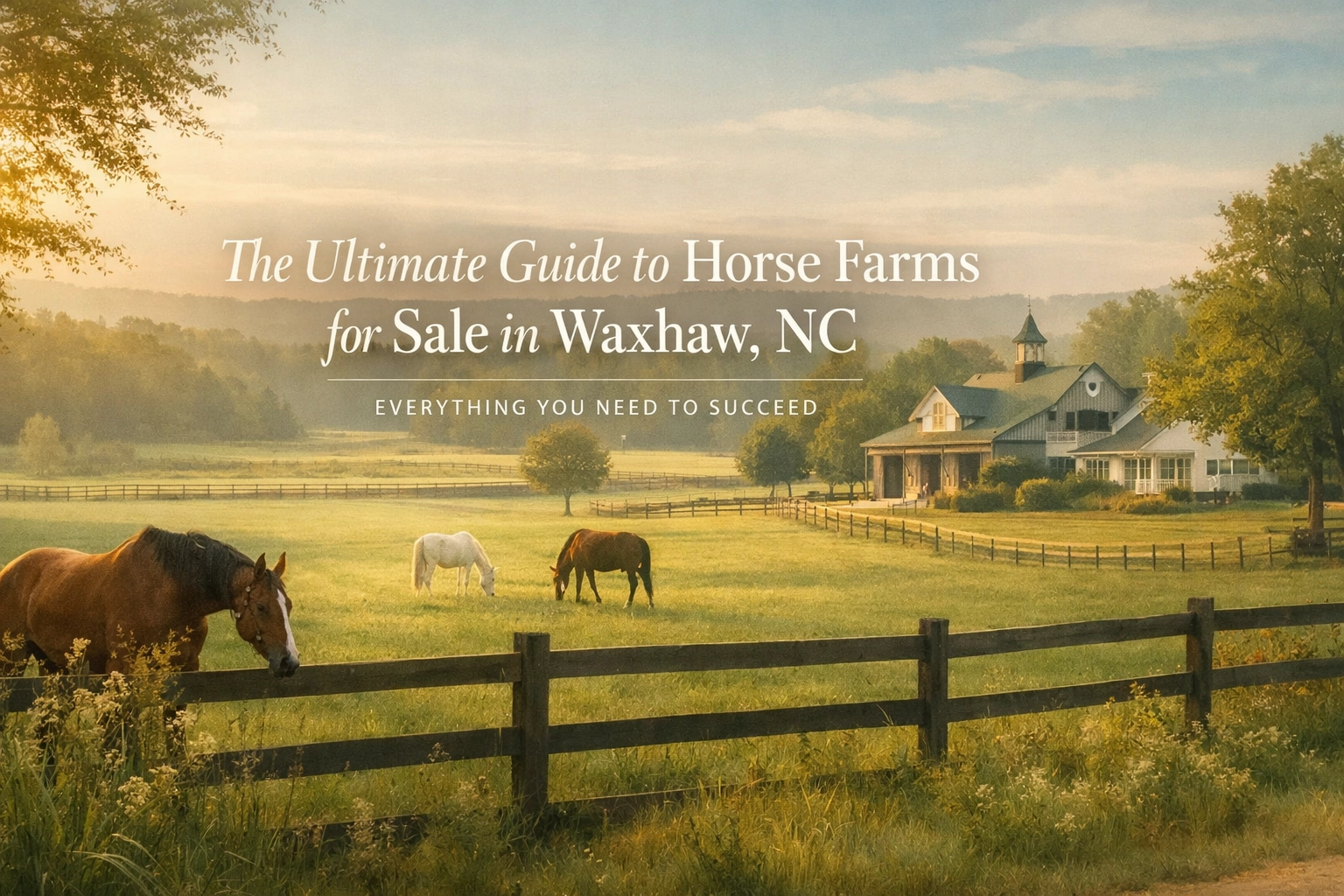 The Ultimate Guide to Horse Farms for Sale in Waxhaw, NC: Everything You Need to Succeed